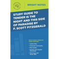 Study Guide to Tender Is the Night and This Side of Paradise by F. Scott Fitzgerald