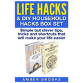 Life Hacks & DIY Household Hacks Box Set: Simple But Clever Tips, Tricks and Shortcuts that will make your life easier