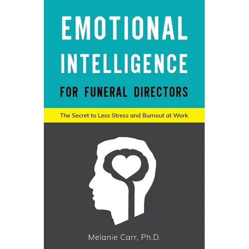 Emotional Intelligence for Funeral Directors: The Secret to Less Stress and Burnout at Work