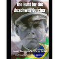 The Hunt for the Auschwitz Butcher: Josef Mengele's Life in Brazil