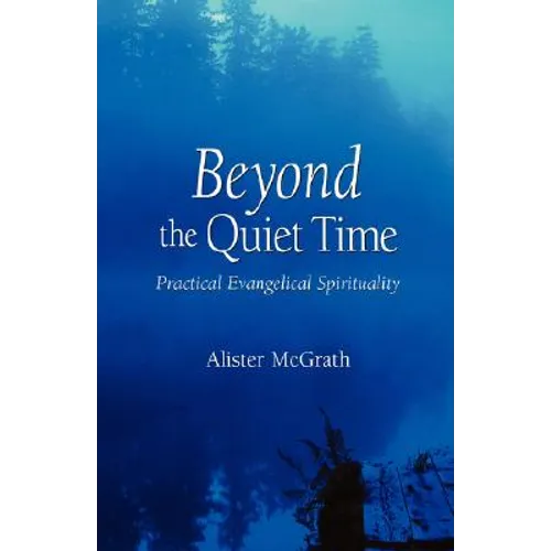 Beyond the Quiet Time: Practical Evangelical Spirituality