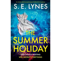 The Summer Holiday: An utterly addictive psychological thriller full of suspense