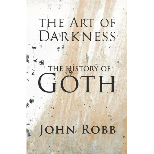 The Art of Darkness: The History of Goth