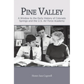 Pine Valley: A Window to the Early History of Colorado Springs and the U.S. Air Force Academy