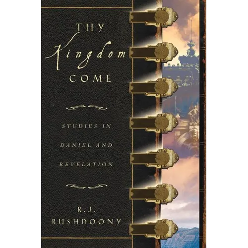 Thy Kingdom Come: Studies in Daniel and Revelation