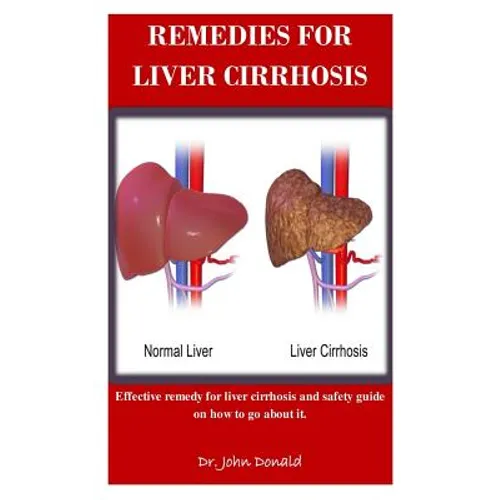 Remedies For Liver Cirrhosis: Effective remedies for liver cirrhosis and safety guide on how to go about it