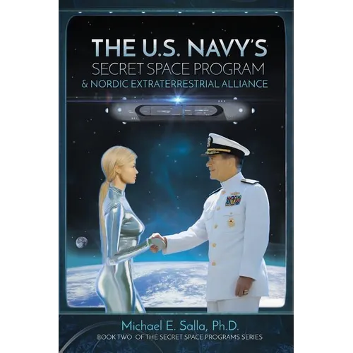 The US Navy's Secret Space Program and Nordic Extraterrestrial Alliance