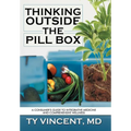 Thinking Outside the Pill Box: A Consumer's Guide to Integrative Medicine and Comprehensive Wellness