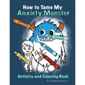 How To Tame My Anxiety Monster Activity and Coloring Book
