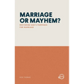 Marriage or Mayhem?: Restoring God's Purposes for Marriage
