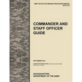 Commander and Staff Officer Guide: The Official U.S. Army Tactics, Techniques, and Procedures Manual Attp 5-0.1, September 2011
