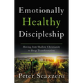 Emotionally Healthy Discipleship: Moving from Shallow Christianity to Deep Transformation