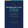 Breaking the Cycle of Bullying in Nursing
