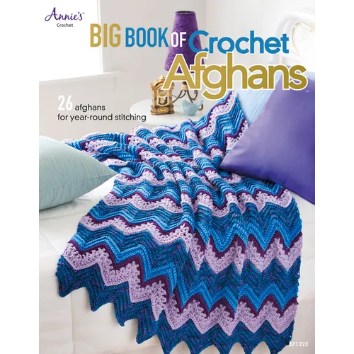Big Book of Crochet Afghans: 26 Afghans for Year-Round Stitching