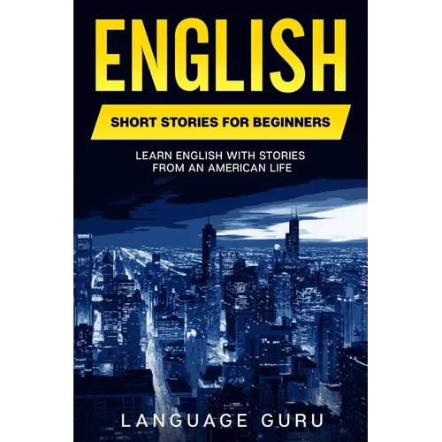 English Short Stories for Beginners: Learn English With Stories From an American Life