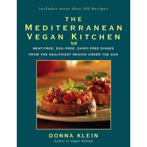 The Mediterranean Vegan Kitchen: Meat-Free, Egg-Free, Dairy-Free Dishes from the Healthiest Region Under the Sun