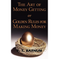 The Art of Money Getting or Golden Rules for Making Money