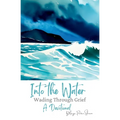 Into the Water: Wading Through Grief