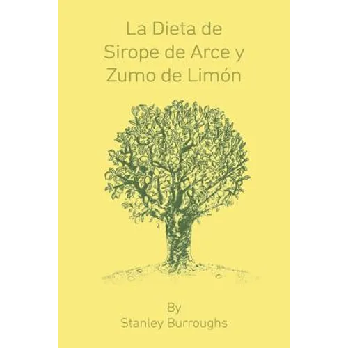 La Dieta de Sirope de Arce y Zumo de Limon (The Master Cleanser, Spanish Edition)
