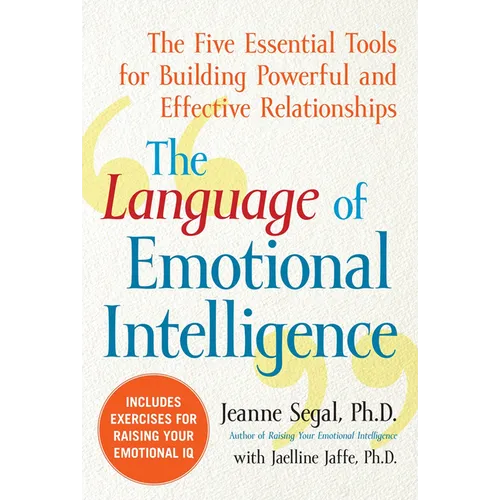 The Language of Emotional Intelligence: The Five Essential Tools for Building Powerful and Effective Relationships