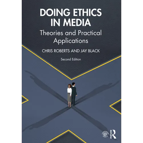 Doing Ethics in Media: Theories and Practical Applications