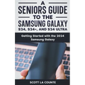 A Seniors Guide to the S24, S24+ and S24 Ultra: Getting Started with the 2024 Samsung Galaxy