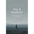 Was It Worth It?: A Journey of Leaving, Losing, and Becoming