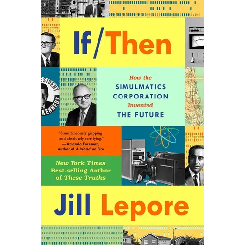 If Then: How the Simulmatics Corporation Invented the Future