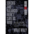 Checks and Balances Won't Save Us Now. What Will?