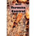 Best Termite Control: All You Need to Know About Termites and How to Get Rid of Them Fast