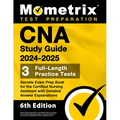 CNA Study Guide 2024-2025 - 3 Full-Length Practice Tests, Secrets Exam Prep Book for the Certified Nursing Assistant with Detailed Answer Explanations