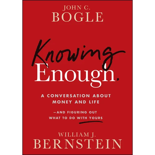 Knowing Enough: A Conversation about Money and Life--And Figuring Out What to Do with Yours