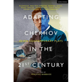Adapting Chekhov in the 21st Century: Seven Contemporary Plays