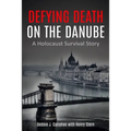 Defying Death on the Danube: A Holocaust Survival Story