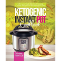 Ketogenic Instant Pot Cookbook: Ultra Low Carb Electric Pressure Cooker Recipes for the Ketogenic Diet