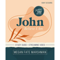 John Bible Study Guide Plus Streaming Video: Believe I Am