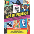 Art of Protest: Creating, Discovering, and Activating Art for Your Revolution
