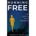 Running Free: My Battle With Anorexia