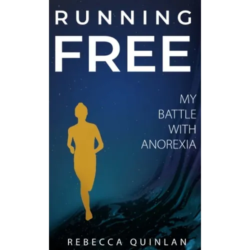 Running Free: My Battle With Anorexia