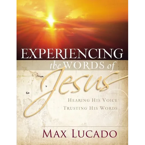 Experiencing the Words of Jesus: Trusting His Voice, Hearing His Heart (a 30-Day Devotional)