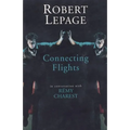Robert Lepage: Connecting Flights