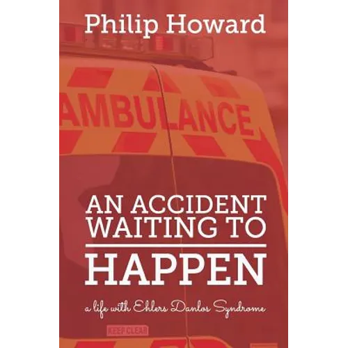 An Accident Waiting to Happen: a life with Ehlers Danlos syndrome