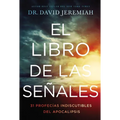 El Libro de Las Señales: 31 Profecías Indiscutibles del Apocalipsis