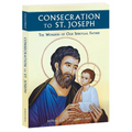 Consecration to St. Joseph: The Wonders of Our Spiritual Father
