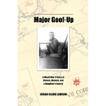 Major Goof-Up: A World War II Story of Silence, Memory, and a Daughter's Search