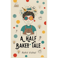 A Half Baked Tale