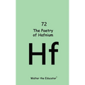The Poetry of Hafnium
