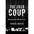 The 2020 Coup: What Happened. What We Can Do.
