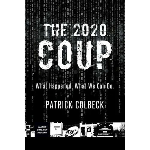 The 2020 Coup: What Happened. What We Can Do.