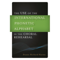 Use of the International Phonetic Alphabet in the Choral Rehearsal